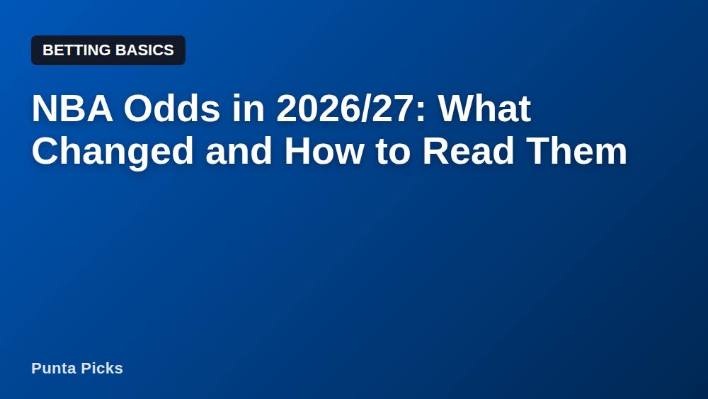NBA Odds in 2026/27: What Changed and How to Read Them