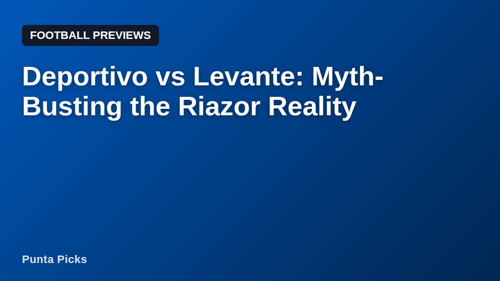 Deportivo vs Levante: Myth-Busting the Riazor Reality